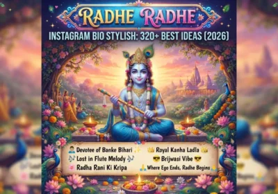 Radhe Radhe Instagram Bio Stylish: 320+ Best Ideas (2026)